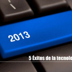 5 Éxitos de la tecnología del 2013