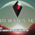 No Man’s Sky: El juego más ambicioso del universo