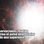 Nuevas observaciones revelan cómo se forma el polvo interestelar alrededor de una supernova