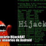 Troyano bancario HijackRAT afecta a los  usuarios de Android