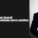 Elon Musk confirma que SpaceX esta desarrollando micro satelites