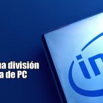 Intel fusiona división móvil con la de PC