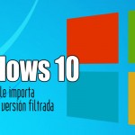 A Microsoft no le importa si descargas una versión filtrada de Windows 10