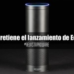 Amazon retiene el lanzamiento de Echo Alexa