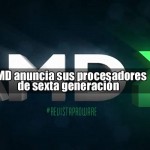 AMD anuncia sus procesadores de sexta generación