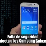 Falla de seguridad afecta a los Samsung Galaxy [Actualizado]