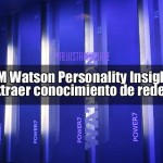 IBM Watson Personality Insights permite extraer conocimiento de redes sociales