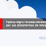 Fujitsu logra reconocimiento de Gartner por sus plataformas de integración Cloud