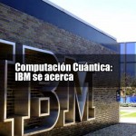 Computación Cuántica: IBM se acerca