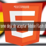 Google Chrome deja de aceptar Adobe Flash desde hoy