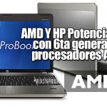 AMD Y HP Potencian alianza con 6ta generación de procesadores A-Series