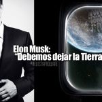 Elon Musk, debemos dejar la Tierra