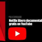 Netflix libera documentales gratis en YouTube